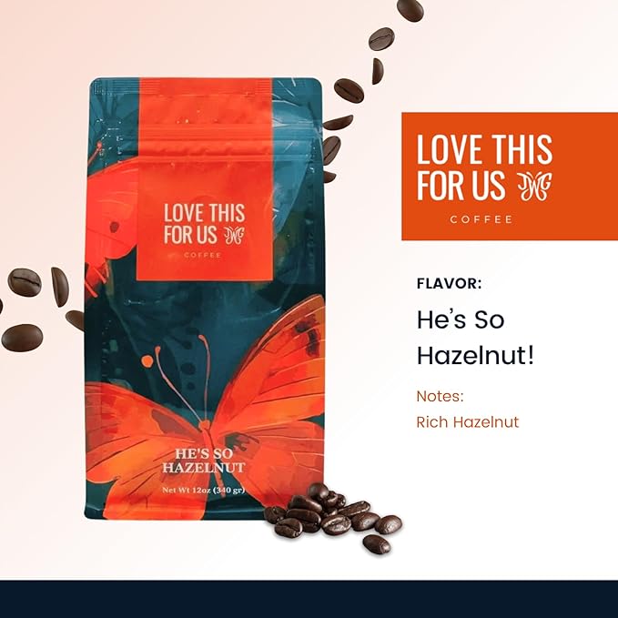 Love This for Us! Coffee - He’s So Hazelnut! - Hazelnut Flavored Coffee - Medium Roast with Nutty Smooth Taste - Brew Created in Memory of Julia for Roadside Safety Awareness - Ground Coffee - 12oz