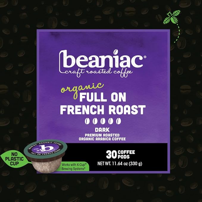 beaniac Organic Full On French Roast Dark Roast Single Serve Compostable K Cup Coffee Pods Organic Arabica Coffee Keurig Brewer Compatible 30 Count