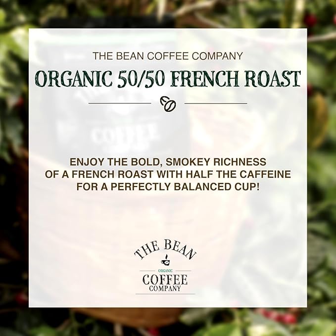 The Bean Organic Coffee Company 50/50 (Half Caff) French Roast 50% Decaf Dark Roast Ground Coffee 16-Ounce Bag Café Molido Tostado Orgánico descafeinado