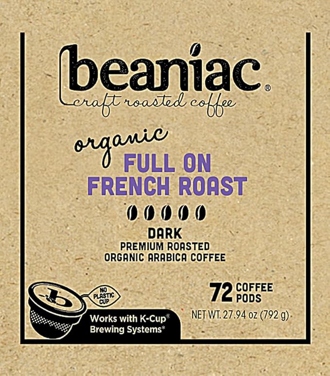 beaniac Organic Full On French Roast Dark Roast Single Serve Compostable K Cup Coffee Pods Organic Arabica Coffee Keurig Brewer Compatible 72 Count