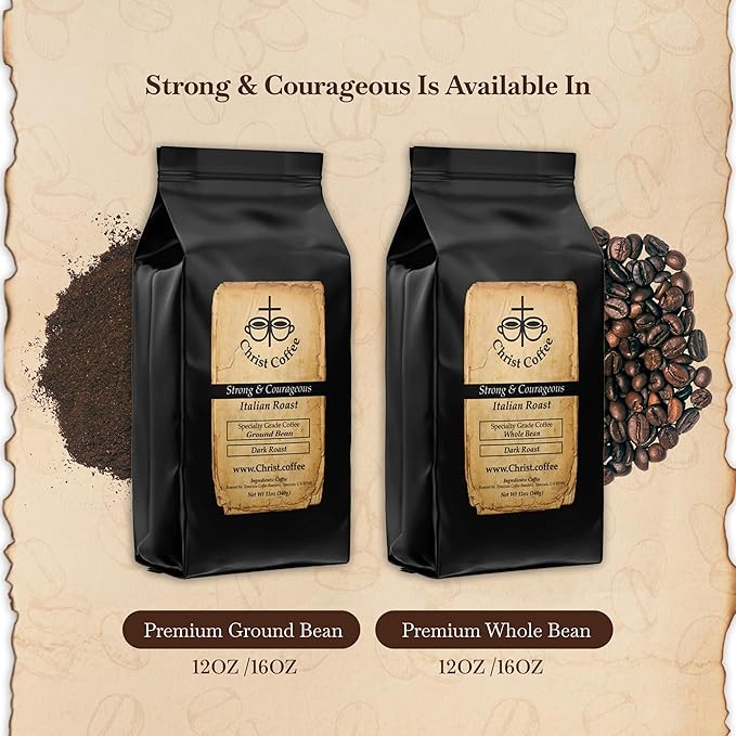 Christ Coffee Strong and Courageous Italian Roast – Premium Whole Coffee Beans Smooth and Balanced Flavor | Freshly Roasted for Rich Aroma and Taste – 16 oz Bag